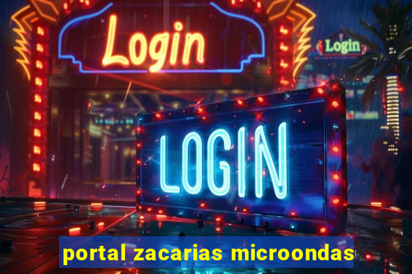 portal zacarias microondas